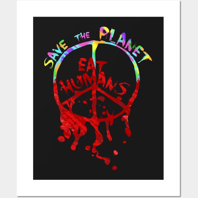 save the planet, EAT HUMANS Wall Art by FandomizedRose